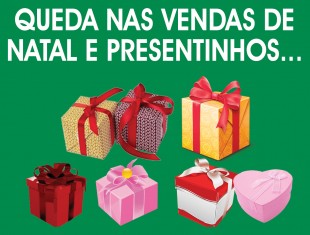  QUEDA NAS VENDAS DE NATAL E PRESENTINHOS...