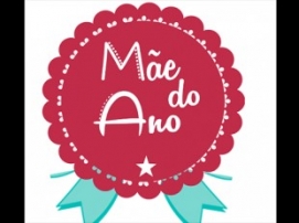SUA MÃE PODE SER A MÃE DO ANO