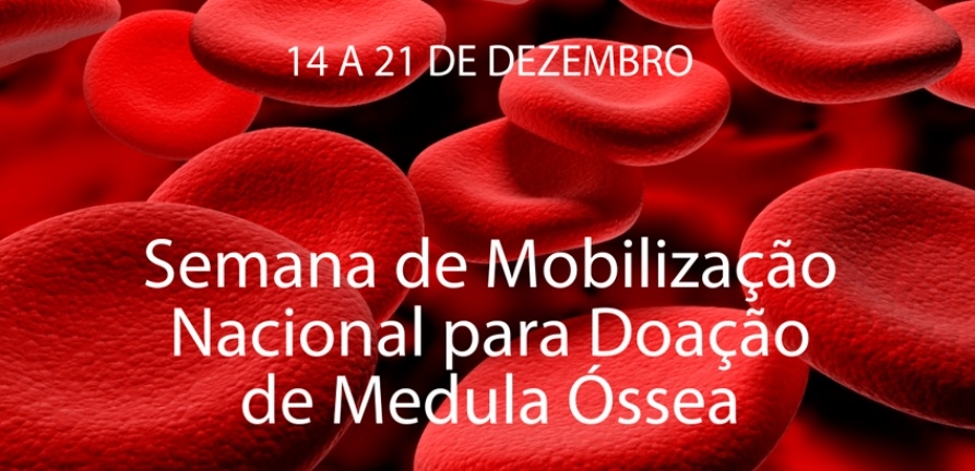 SEMANA DE MOBILIZAÇÃO NACIONAL PARA DOAÇÃO DE MEDULA ÓSSEA